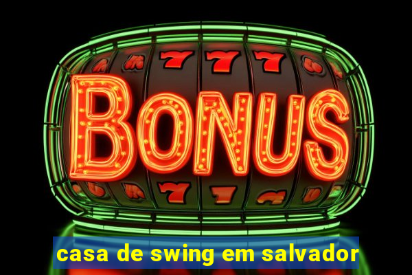 casa de swing em salvador